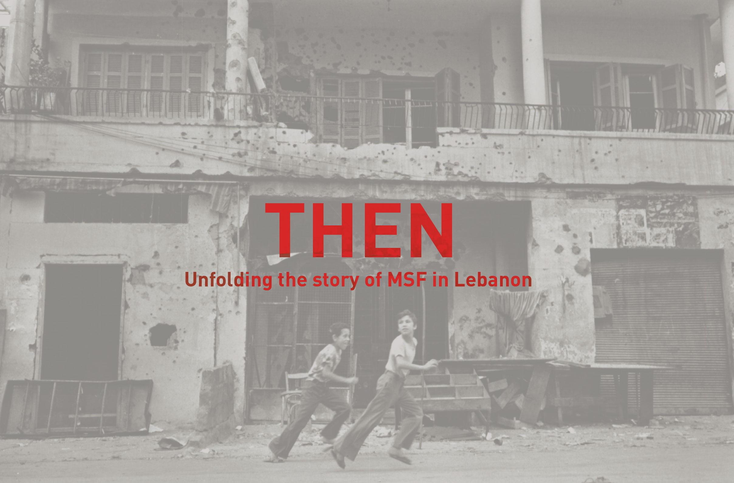 THEN: Unfolding the story of MSF in Lebanon